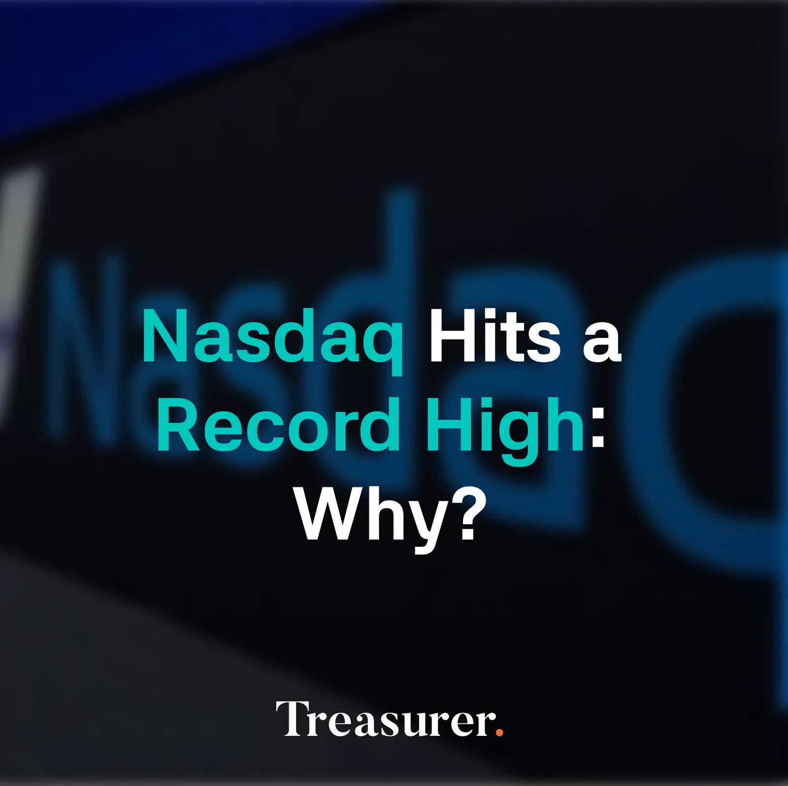 Nasdaq Hits a Record High: Why?