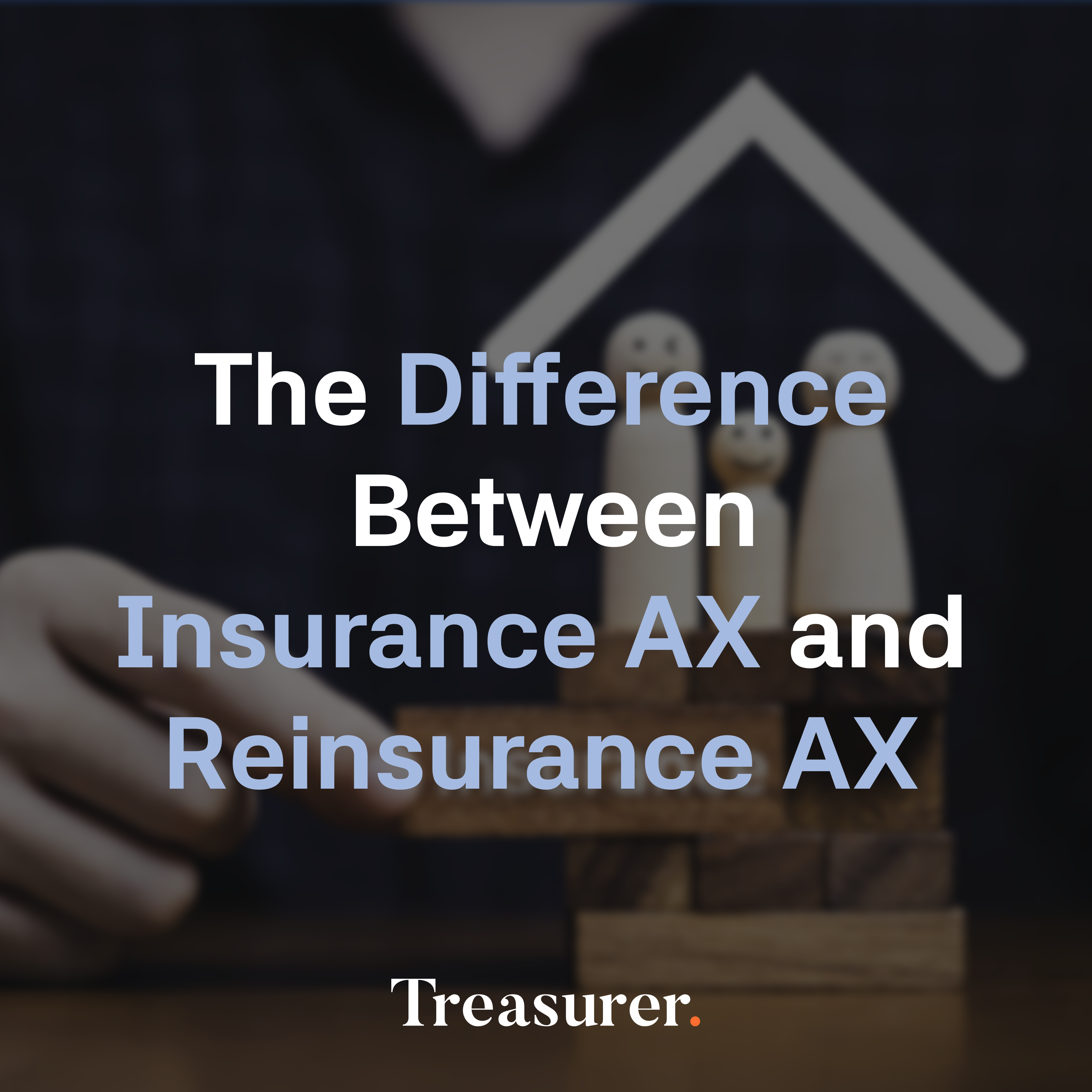 The Difference Between Insurance AX and Reinsurance AX