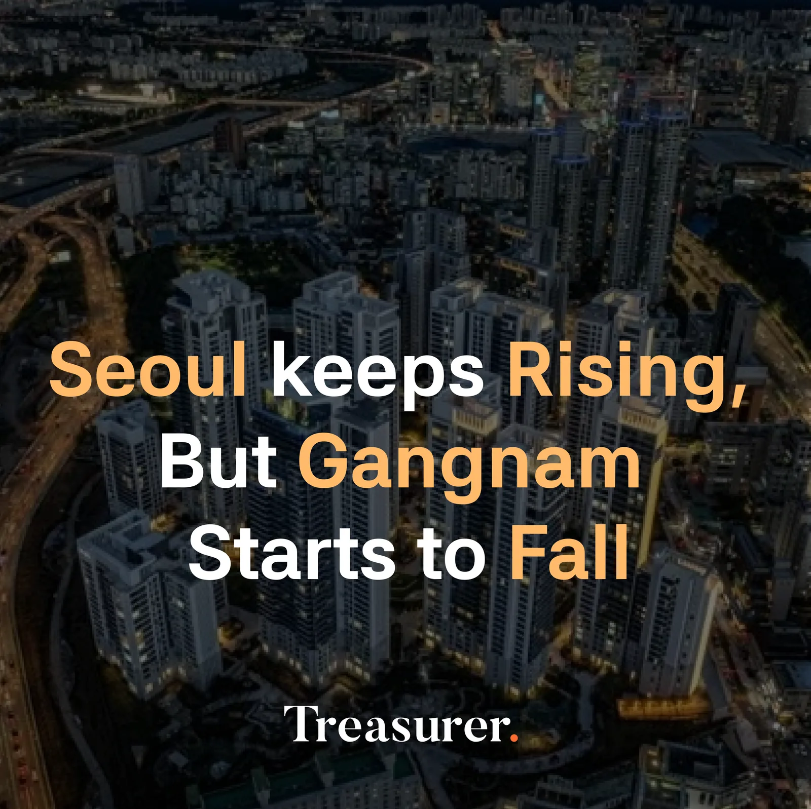 Seoul Keeps Rising, but Gangnam Starts to Fall!